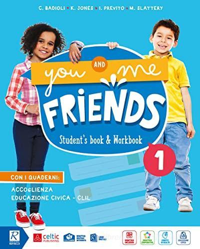 You and me friends. Per la Scuola elementare. Con e-book. Con espansione online vol. 1 di Claudia Badioli, Michelle Slattery, Isabella Previto edito da Celtic Publishing