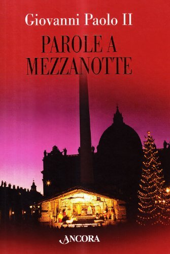 Parole a mezzanotte. Omelie natalizie (1978-2004) di Giovanni Paolo II edito da Ancora