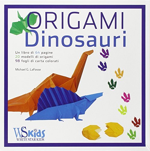 Origami. Dinosauri di Michael G. LaFosse edito da White Star