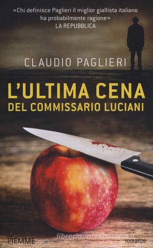 L' ultima cena del commissario Luciani di Claudio Paglieri edito da Piemme