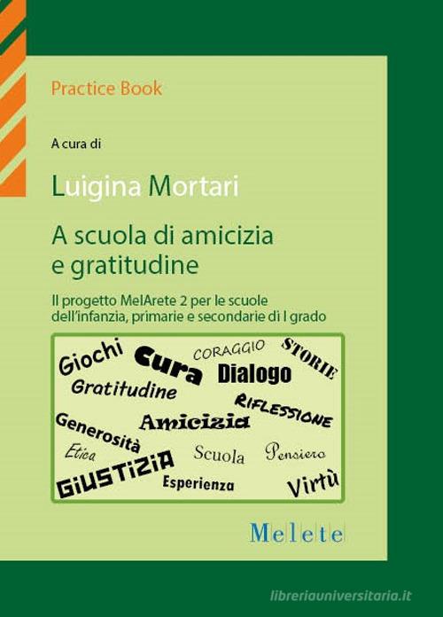 A scuola di amicizia e gratitudine. Il progetto MelArete 2 per le scuole dell'infanzia, primarie e secondarie di I grado edito da QuiEdit