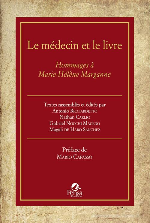 Le médecin et le livre. Hommages à Marie-Hélène Marganne edito da Pensa Multimedia