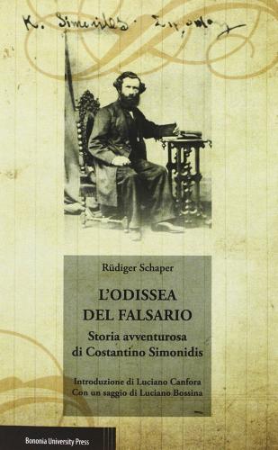 L' odissea del falsario. Storia avventurosa di Costantino Simonidis di Rudiger Schaper edito da Bononia University Press
