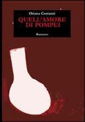 Quell'amore di Pompei di Oriana Costanzi edito da Prospettiva Editrice