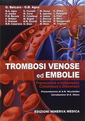 Trombosi venose ed embolie. Prevenzione e trattamento. Consensus e dissensus di Gianni Belcaro, G.B. Agus, M.A. Agus edito da Minerva Medica