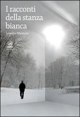 I racconti della stanza bianca di Leandro Malatesta edito da ERGA