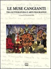 Le muse cangianti tra letteratura e arti figurative. Atti del Convegno (Alessandria, 21-22 maggio 2009) edito da Interlinea
