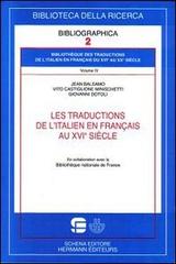 Les traductions de l'italien en français au XVIe siècle vol.4 di Jean Balsamo, Vito Castiglione Minischetti edito da Schena Editore