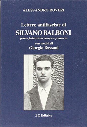 Lettere antifasciste di Silvano Balboni di Alessandro Roveri edito da 2G Libri
