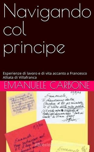 Navigando col principe di Emanuele Carbone edito da Informazione Libera