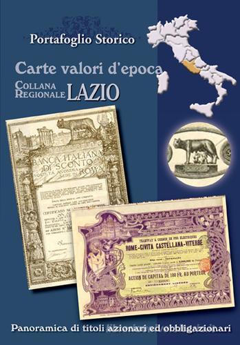 Lazio. Carte valori d'epoca di Alex Witula, Patrizio Manoni edito da Portafoglio Storico