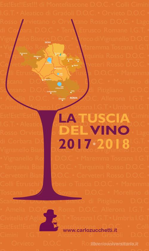 La Tuscia del vino 2017-2018 edito da Zucchetti Carlo