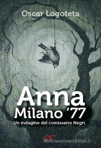 Anna. Milano '77 di Oscar Logoteta edito da Giallomania Edizioni