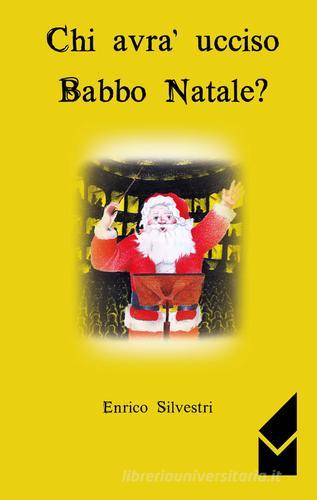 Chi avrà ucciso Babbo Natale? di Enrico Silvestri edito da Altromondo Editore di qu.bi Me