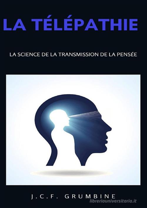 La télépathie, la science de la transmission de la pensée di J.C.F. Grumbine edito da Alemar