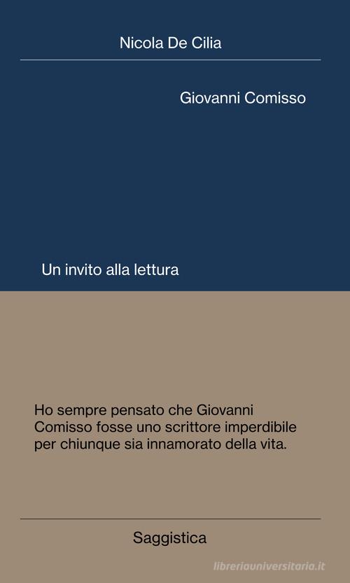 Giovanni Comisso. Un invito alla lettura di Nicola De Cilia edito da Digressioni Editore