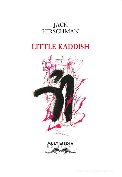 Little Kaddish. Ediz. italiana e inglese di Jack Hirschman edito da Multimedia