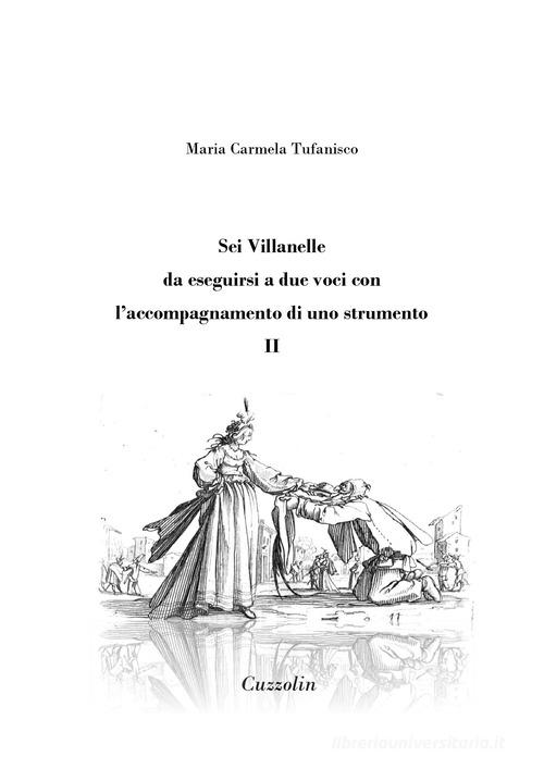 Sei Villanelle da eseguirsi a due voci con l'accompagnamento di uno strumento vol.2 di Maria Carmela Tufanisco edito da Cuzzolin