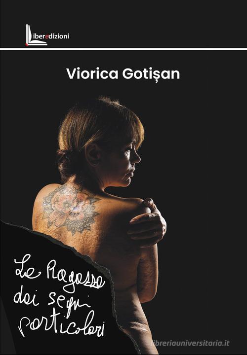 Libro La ragazza dai segni particolari di Viorica Gotisan di Liberedizioni