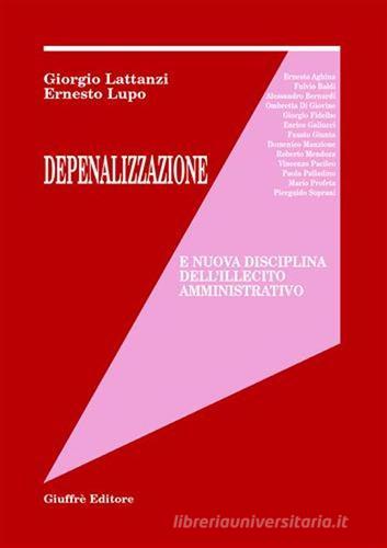Depenalizzazione e nuova disciplina dell'illecito amministrativo di Giorgio Lattanzi, Ernesto Lupo edito da Giuffrè