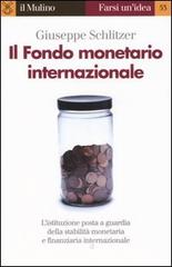 Il Fondo monetario internazionale di Giuseppe Schlitzer edito da Il Mulino