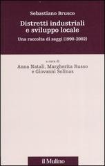 Distretti industriali e sviluppo locale. Una raccolta di saggi (1990-2002) edito da Il Mulino