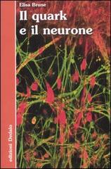 Il quark e il neurone di Élisa Brune edito da edizioni Dedalo