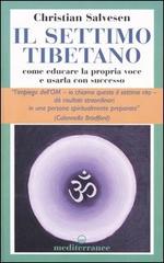 Il settimo tibetano. Come educare la propria voce e usarla con successo di Christian Salvesen edito da Edizioni Mediterranee