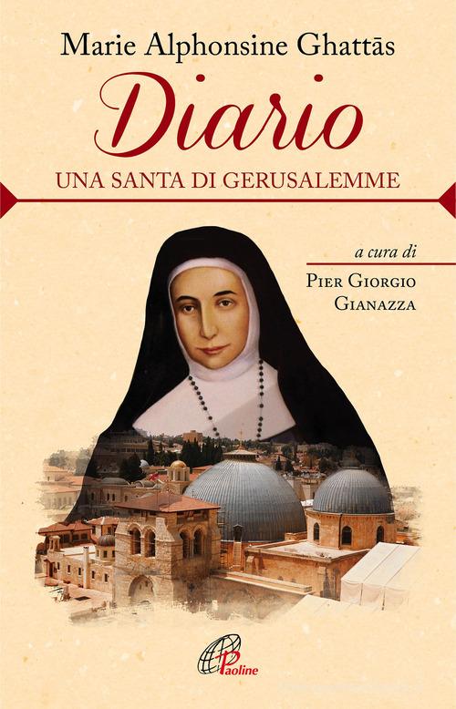 Diario. Una santa di Gerusalemme di M. Alphonsine Ghattas edito da Paoline Editoriale Libri