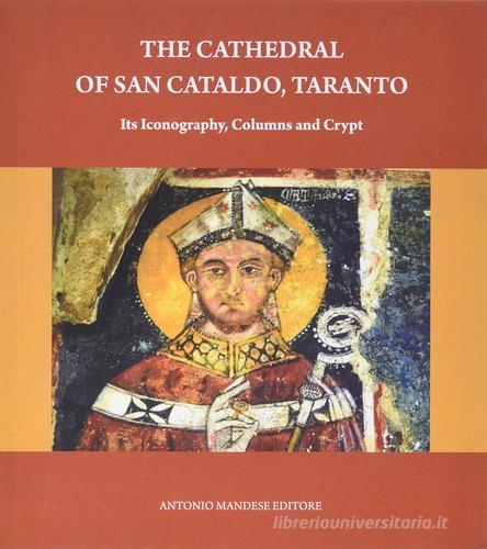 The cathedral Of S. Cataldo. Its iconography, columns, crypt edito da Antonio Mandese Editore