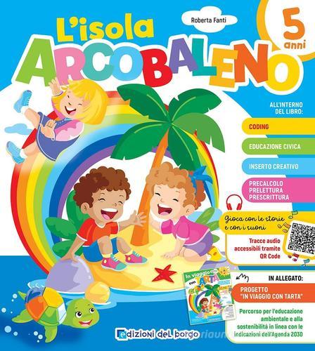 L'isola arcobaleno. 5 anni di Roberta Fanti edito da Edizioni del Borgo