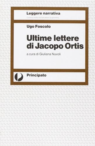 Ultime lettere di Jacopo Ortis di Ugo Foscolo edito da Principato
