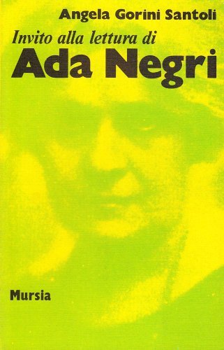 Invito alla lettura di Ada Negri di Angela Gorini Santoli edito da Ugo Mursia Editore