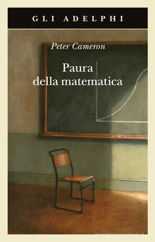 Paura della matematica di Peter Cameron edito da Adelphi