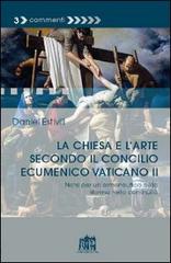 La Chiesa e l'arte secondo il Concilio Ecumenico Vaticano II di Daniel Estivill edito da Lateran University Press