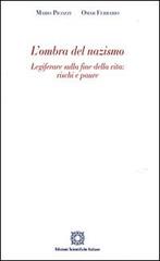L'ombra del nazismo. Legiferare sulla fine della vita: rischi e paure di Mario Picozzi, Omar Ferrario edito da Edizioni Scientifiche Italiane