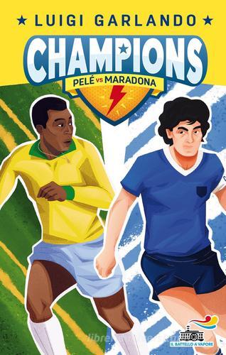 Pelè vs Maradona. Champions di Luigi Garlando edito da Piemme