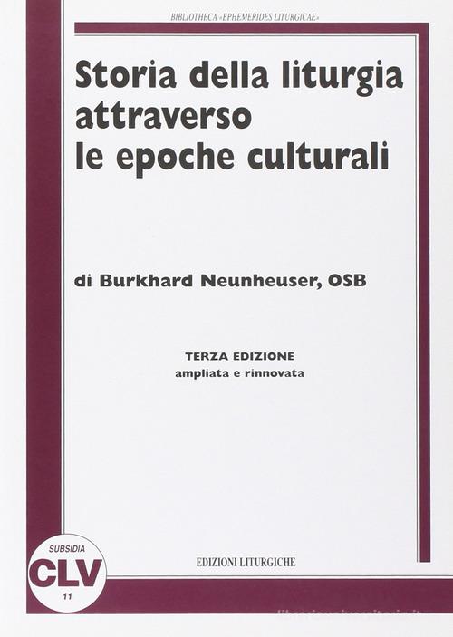Storia della liturgia attraverso le epoche culturali di Burkhard Neunheuser edito da CLV