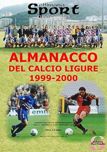 Almanacco del calcio ligure 1999-2000 di Paolo Dellepiane, Luca Ghiglione edito da Sportmedia