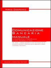 Manuale di comunicazione bancaria per universitari. Internet banking e phone banking in tutta sicurezza in Italia di Mirko Odepemko edito da Colombi Litografica