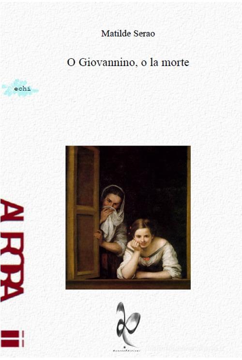 O Giovannino, o la morte di Matilde Serao edito da Aurora Edizioni