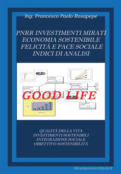 PNRR. Investimenti mirati economia sostenibile felicità e pace sociale indici di analisi di Francesco Paolo Rosapepe edito da Youcanprint