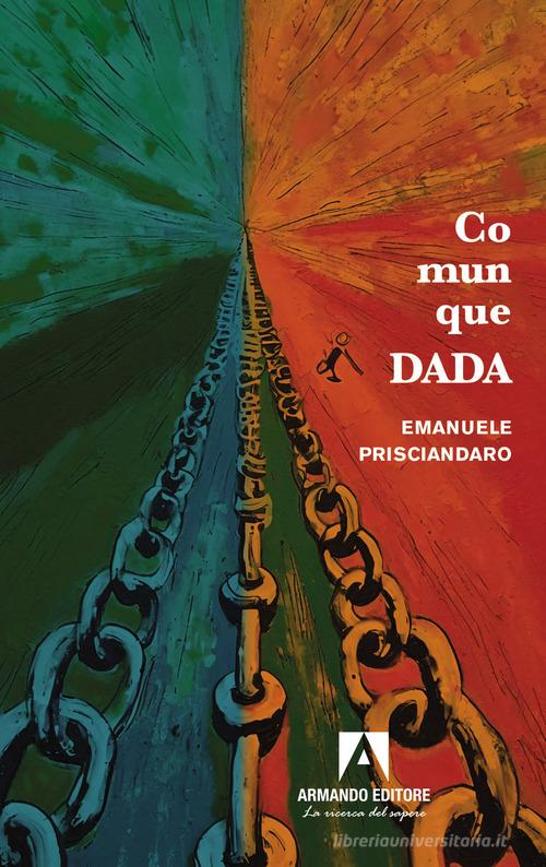 Comunque dada di Emanuele Prisciandaro edito da Armando Editore