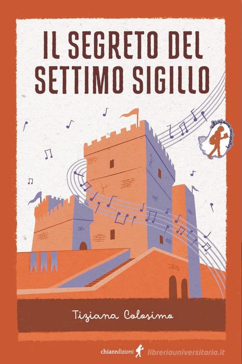 Il segreto del settimo sigillo di Tiziana Colosimo edito da Chiaredizioni