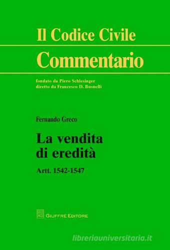 La vendita di eredità. Artt. 1542-1547 di Fernando Greco edito da Giuffrè