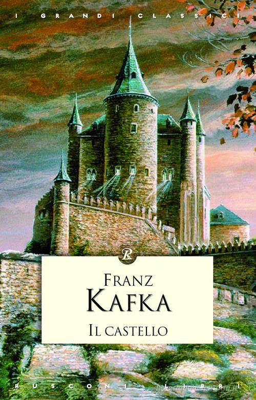 Il castello di Franz Kafka edito da Rusconi Libri