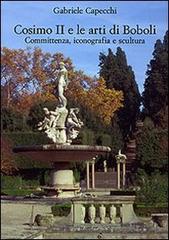 Cosimo II e le arti di Boboli. Committenza, iconografia e scultura. Ediz. illustrata di Gabriele Capecchi edito da Olschki