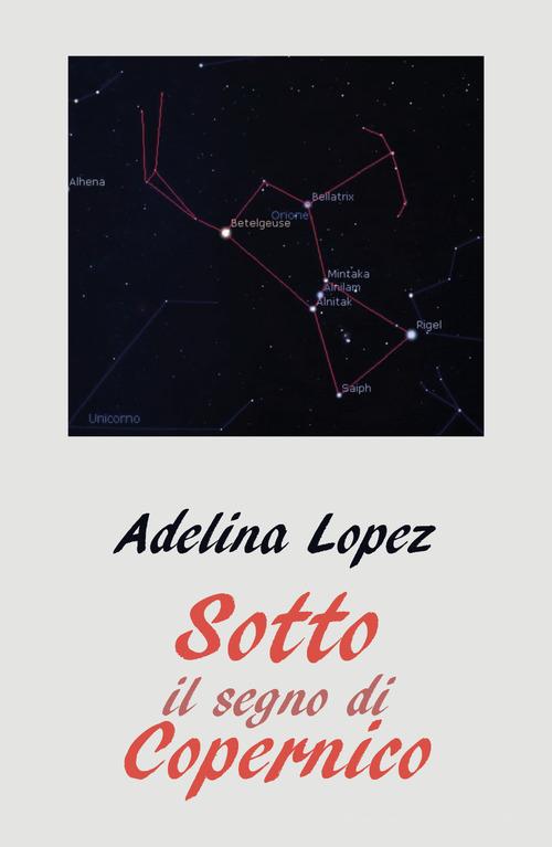 Sotto il segno di Copernico di Adelina Lopez edito da Youcanprint