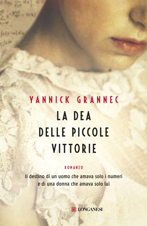 La dea delle piccole vittorie di Yannick Grannec edito da Longanesi