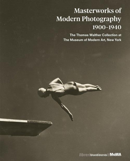 Masterworks of modern photography 1900-1940. The Thomas Walther Collection at The Museum of Modern Art, New York. Ediz. illustrata edito da Silvana